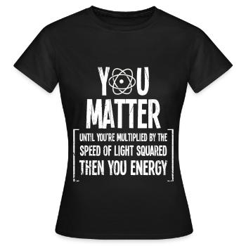 Lustig, dass Sie wichtig sind, bis Sie Energie-Quark-Geschenk sind - Frauen T-Shirt - Schwarz - Vorne - AI Model Female 172 dark (172cm)