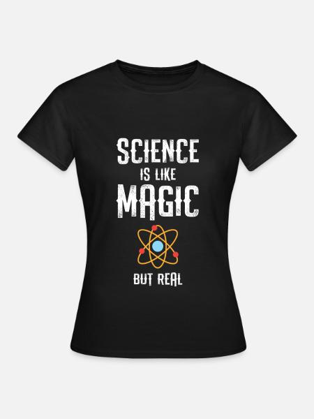 Funny Science Is Like Magic But Real Science gift - Women's T-Shirt - black