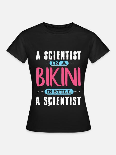 Ein Wissenschaftler im Bikini - Frauen T-Shirt - Schwarz