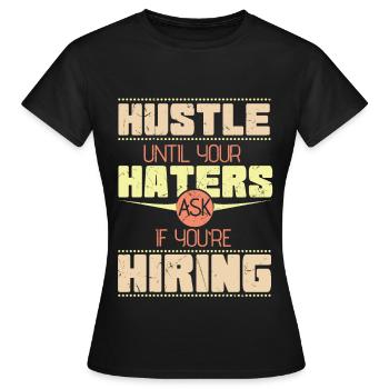 Hustle Haters Hiring Startup Founder - Women's T-Shirt - black - Front - AI Model Female 172 dark (172cm)