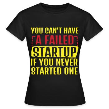 No Failed Startup Without Starting - Women's T-Shirt - black - Front - AI Model Female 172 dark (172cm)