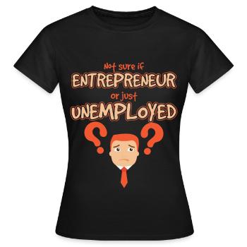 Entrepreneur Or Unemployed Startup - Women's T-Shirt - black - Front - AI Model Female 172 dark (172cm)