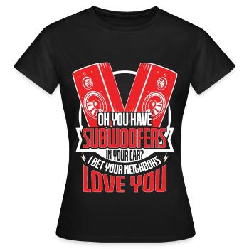 Subwoofers Car Neighbors Love - Women's T-Shirt - black - Front - AI Model Female 172 dark (172cm)