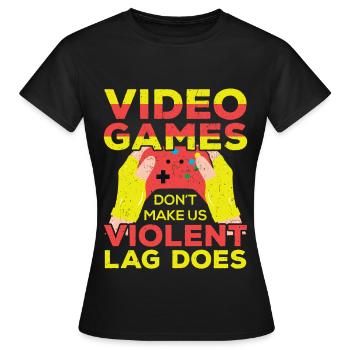 Games Dont Make Us Violent Lag Does - Women's T-Shirt - black - Front - AI Model Female 172 dark (172cm)