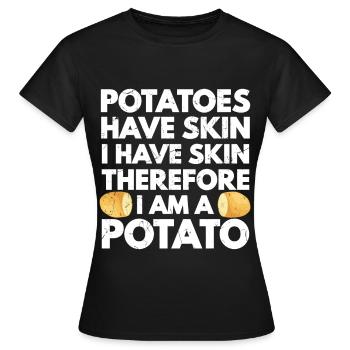 Potatoes Have Skin I Have Skin Am A Potato - Frauen T-Shirt - Schwarz - Vorne - AI Model Female 172 dark (172cm)
