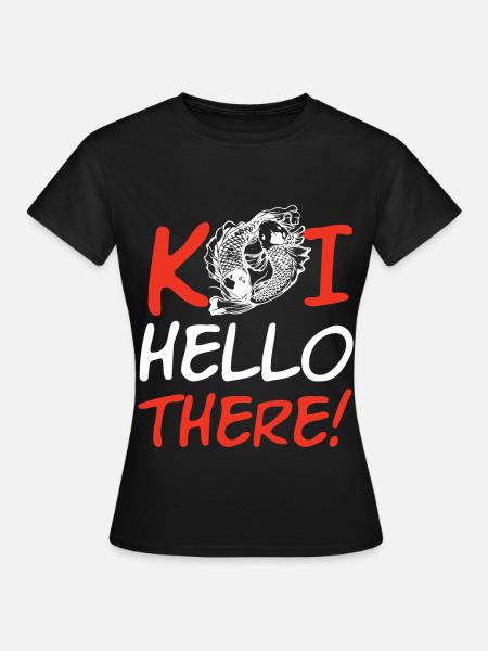 Koi Hello There - Frauen T-Shirt - Schwarz