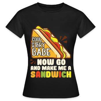 Cool Story Babe Make Me A Sandwich - Frauen T-Shirt - Schwarz - Vorne - AI Model Female 172 dark (172cm)