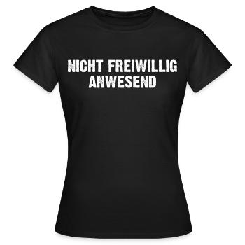 Nicht Freiwillig Anwesend - Frauen T-Shirt - Schwarz - Vorne - AI Model Female 172 dark (172cm)