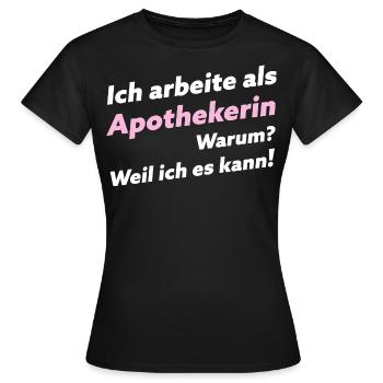 Pharmazeutin Apothekerin Witzige Sprüche - Frauen T-Shirt - Schwarz - Vorne - AI Model Female 172 dark (172cm)