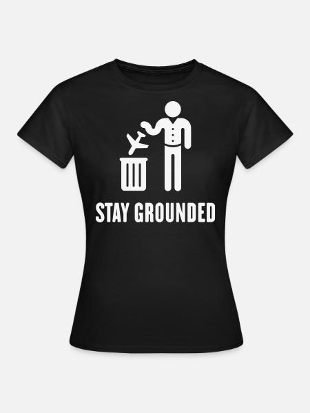 Stay Grounded – Flüge / Flugreisen Vermeiden! (W) - Frauen T-Shirt - Schwarz