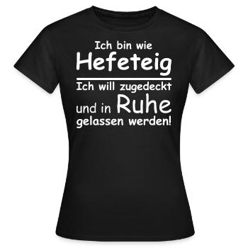 Ich bin wie Hefeteig | lustige Sprüche, Sarkasmus - Frauen T-Shirt - Schwarz - Vorne - AI Model Female 172 dark (172cm)