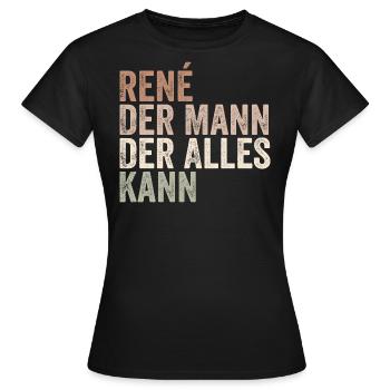 Rene Der Mann Der Alles Kann Vorname René - Frauen T-Shirt - Schwarz - Vorne - AI Model Female 172 dark (172cm)