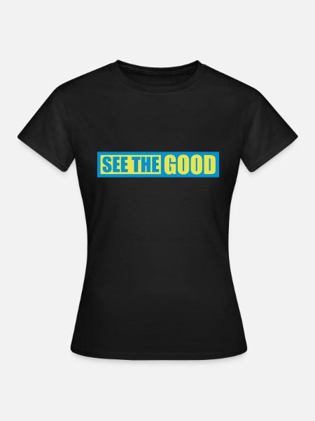 see the good Zitat - Frauen T-Shirt - Schwarz
