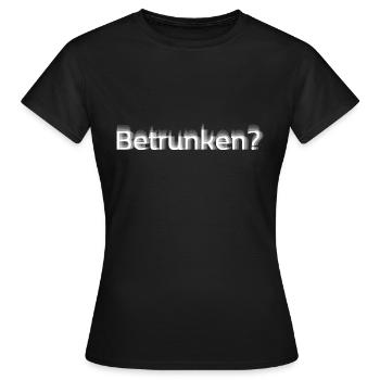 Betrunken? - Frauen T-Shirt - Schwarz - Vorne - AI Model Female 172 dark (172cm)