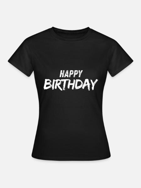 Happy Birthday - Frauen T-Shirt - Schwarz