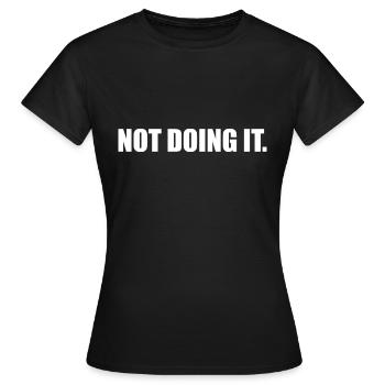 Tun Sie es nicht - Frauen T-Shirt - Schwarz - Vorne - AI Model Female 172 dark (172cm)