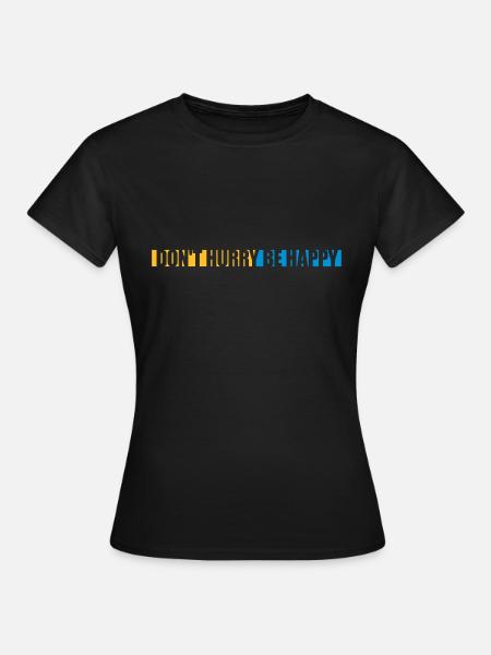 dont hurry be happy - Frauen T-Shirt - Schwarz