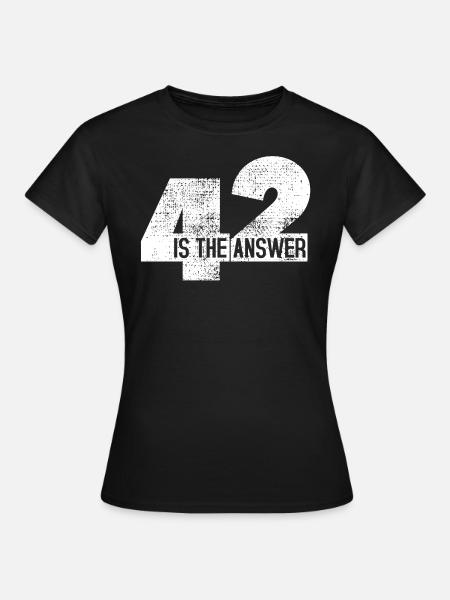 The Answer Is 42 - Frauen T-Shirt - Schwarz