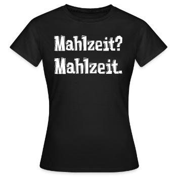 Mahlzeit? Mahlzeit. - Frauen T-Shirt - Schwarz - Vorne - AI Model Female 172 dark (172cm)