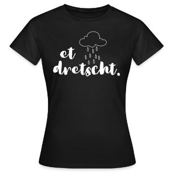 Et dretscht alld schon wirrer - Frauen T-Shirt - Schwarz - Vorne - AI Model Female 172 dark (172cm)