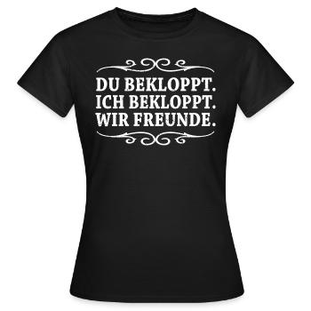 Du bekloppt ich bekloppt wir Freunde - Frauen T-Shirt - Schwarz - Vorne - AI Model Female 172 dark (172cm)
