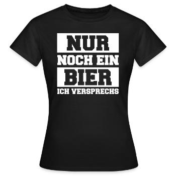 Nur noch ein Bier ich versprechs - Frauen T-Shirt - Schwarz - Vorne - AI Model Female 172 dark (172cm)