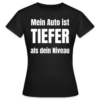 Mein Auto ist tiefer als dein Niveau - Frauen T-Shirt - Schwarz - Vorne - AI Model Female 172 dark (172cm)