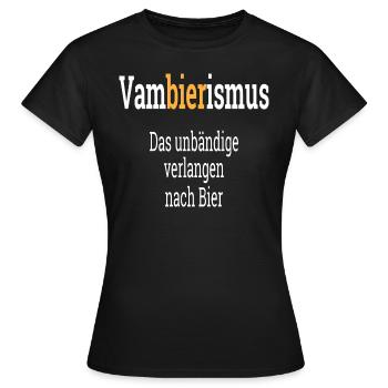 Vambierismus Das unbändige verlangen nach Bier - Frauen T-Shirt - Schwarz - Vorne - AI Model Female 172 dark (172cm)