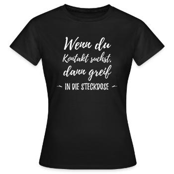 Wenn du Kontakt suchst dann greif in die Steckdose - Frauen T-Shirt - Schwarz - Vorne - AI Model Female 172 dark (172cm)