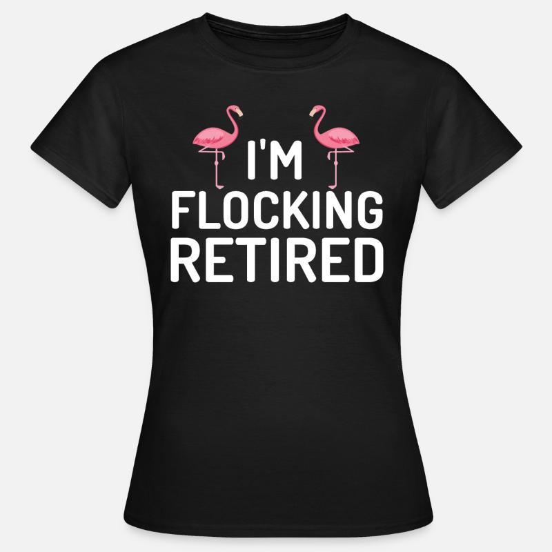 I M FLOCKING RETIRED - Women's T-Shirt - black