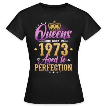 Königin 1973 Jahrgang geboren Geburtstag Geschenk - Frauen T-Shirt - Schwarz - Vorne - AI Model Female 172 dark (172cm)