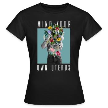Attention à votre propre utérus Mon corps Mon choix Floral - T-shirt Femme - noir - Devant - AI Model Female 172 dark (172cm)