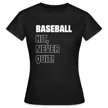 Baseball Hit Never Quit! - Frauen T-Shirt - Schwarz - Vorne - AI Model Female 172 dark (172cm)