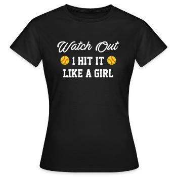 Watch Out 1 Hit It Like A Girl Softball Shirt - Women's T-Shirt - black - Front - AI Model Female 172 dark (172cm)