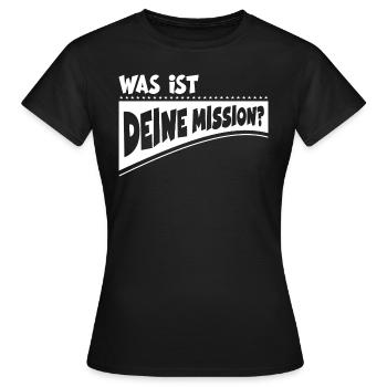 Was ist deine Mission? - Frauen T-Shirt - Schwarz - Vorne - AI Model Female 172 dark (172cm)
