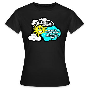 Stalker sind wie Wolken... - Frauen T-Shirt - Schwarz - Vorne - AI Model Female 172 dark (172cm)