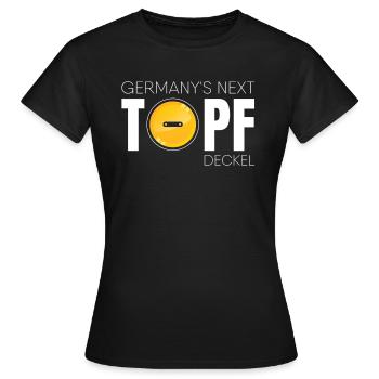 Junggesellinnenabschied Germany's Next Topfdeckel - Frauen T-Shirt - Schwarz - Vorne - AI Model Female 172 dark (172cm)