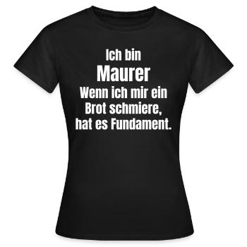 Maurer schmiert Brot hat Fundament - Frauen T-Shirt - Schwarz - Vorne - AI Model Female 172 dark (172cm)