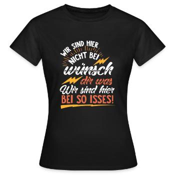 Wir sind hier nicht bei wünsch dir was! Befehle - Frauen T-Shirt - Schwarz - Vorne - AI Model Female 172 dark (172cm)
