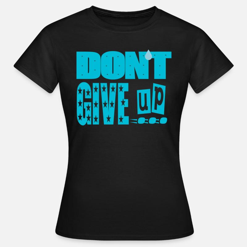 don't give up - Women's T-Shirt - black