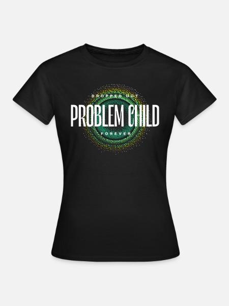 Problem Child - Frauen T-Shirt - Schwarz