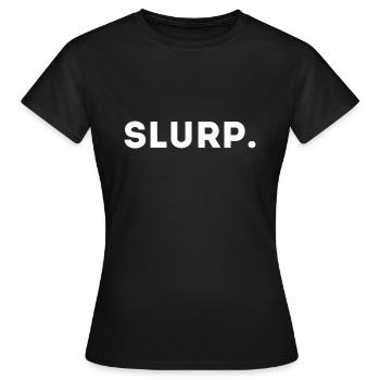 Exklusiv: Slurp. Geschenk Weiß - Frauen T-Shirt - Schwarz - Vorne - AI Model Female 172 dark (172cm)