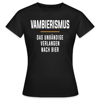 Vambierismus Das unbändige verlangen nach Bier - Frauen T-Shirt - Schwarz - Vorne - AI Model Female 172 dark (172cm)
