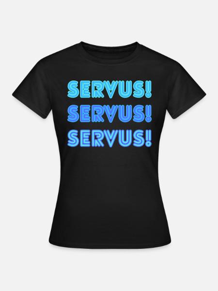 Servus Servus Servus - Frauen T-Shirt - Schwarz