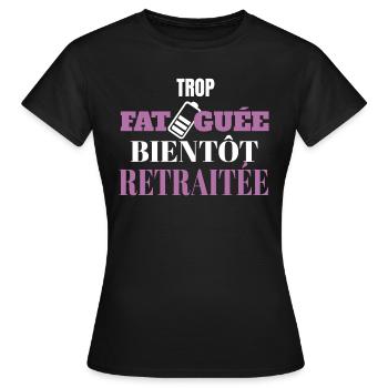 Trop fatiguée bientôt retraitée - T-shirt Femme - noir - Devant - AI Model Female 172 dark (172cm)
