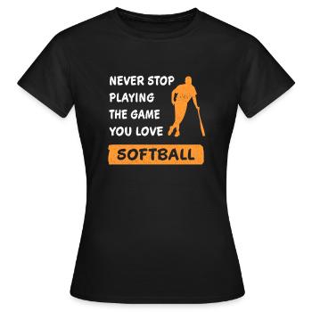 Hör nie auf das Spiel zu spielen Softball Geschenk - Frauen T-Shirt - Schwarz - Vorne - AI Model Female 172 dark (172cm)