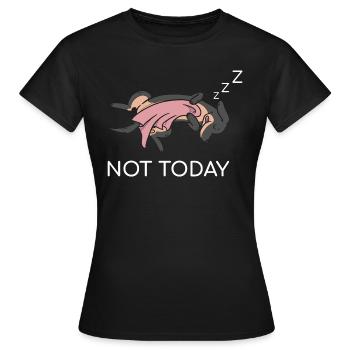 NOT TODAY. - Frauen T-Shirt - Schwarz - Vorne - AI Model Female 172 dark (172cm)