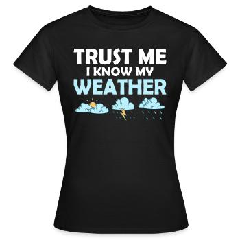 Croyez-moi, je connais mon météorologue météorologue Météorol - T-shirt Femme - noir - Devant - AI Model Female 172 dark (172cm)