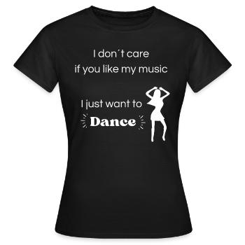 Just want to Dance. - Frauen T-Shirt - Schwarz - Vorne - AI Model Female 172 dark (172cm)