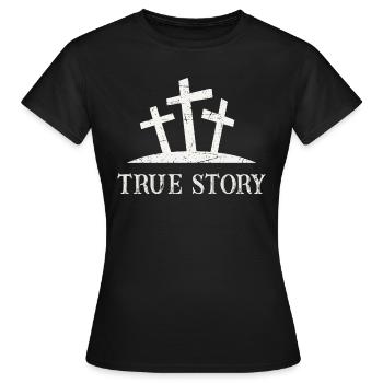 True Story - Women's T-Shirt - black - Front - AI Model Female 172 dark (172cm)